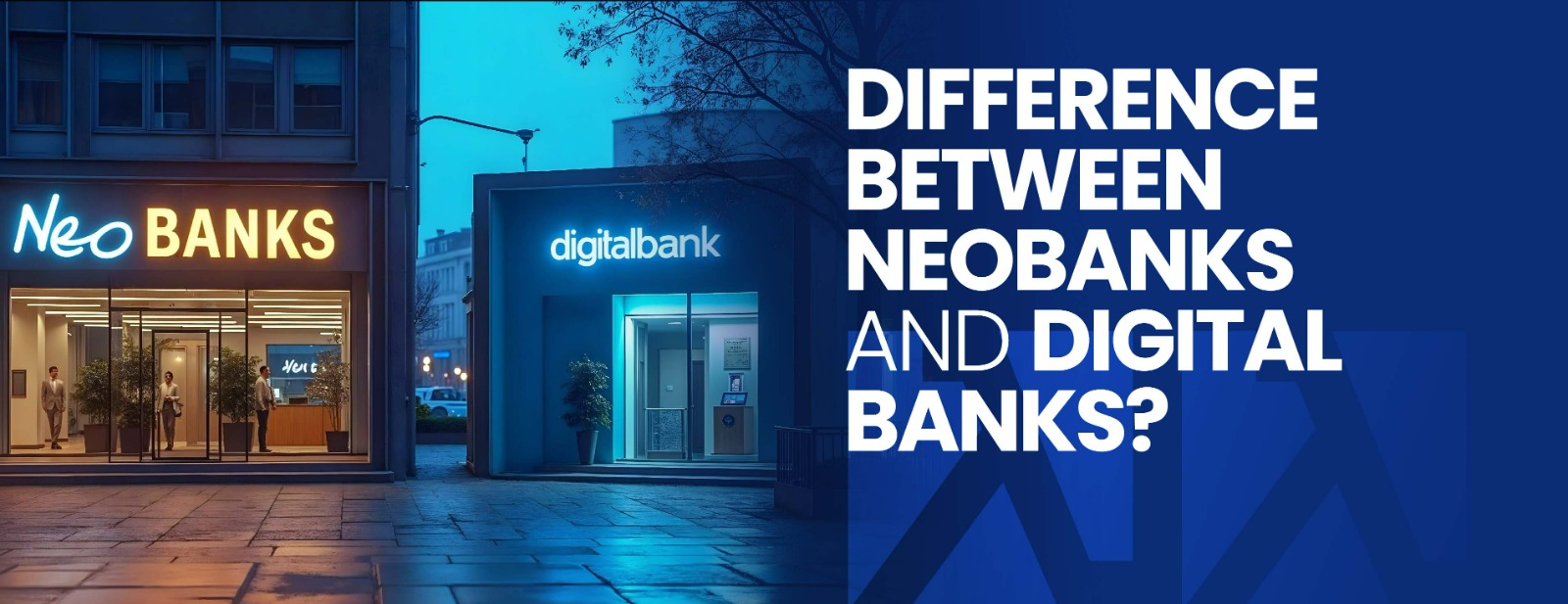 What is the Difference Between Neobanks and Digital Banks?